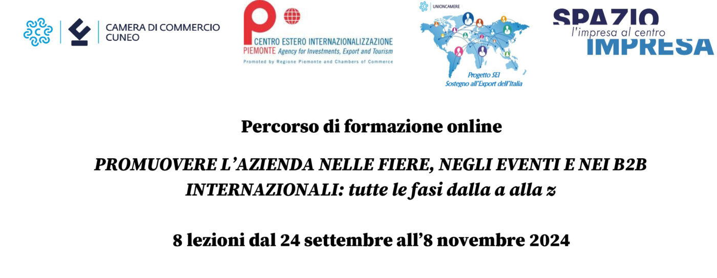 Percorso di formazione online "PROMUOVERE L’AZIENDA NELLE FIERE, NEGLI EVENTI E NEI B2B INTERNAZIONALI: tutte le fasi dalla A alla Z" - 8 lezioni dal 24 settembre all’8 novembre 2024.